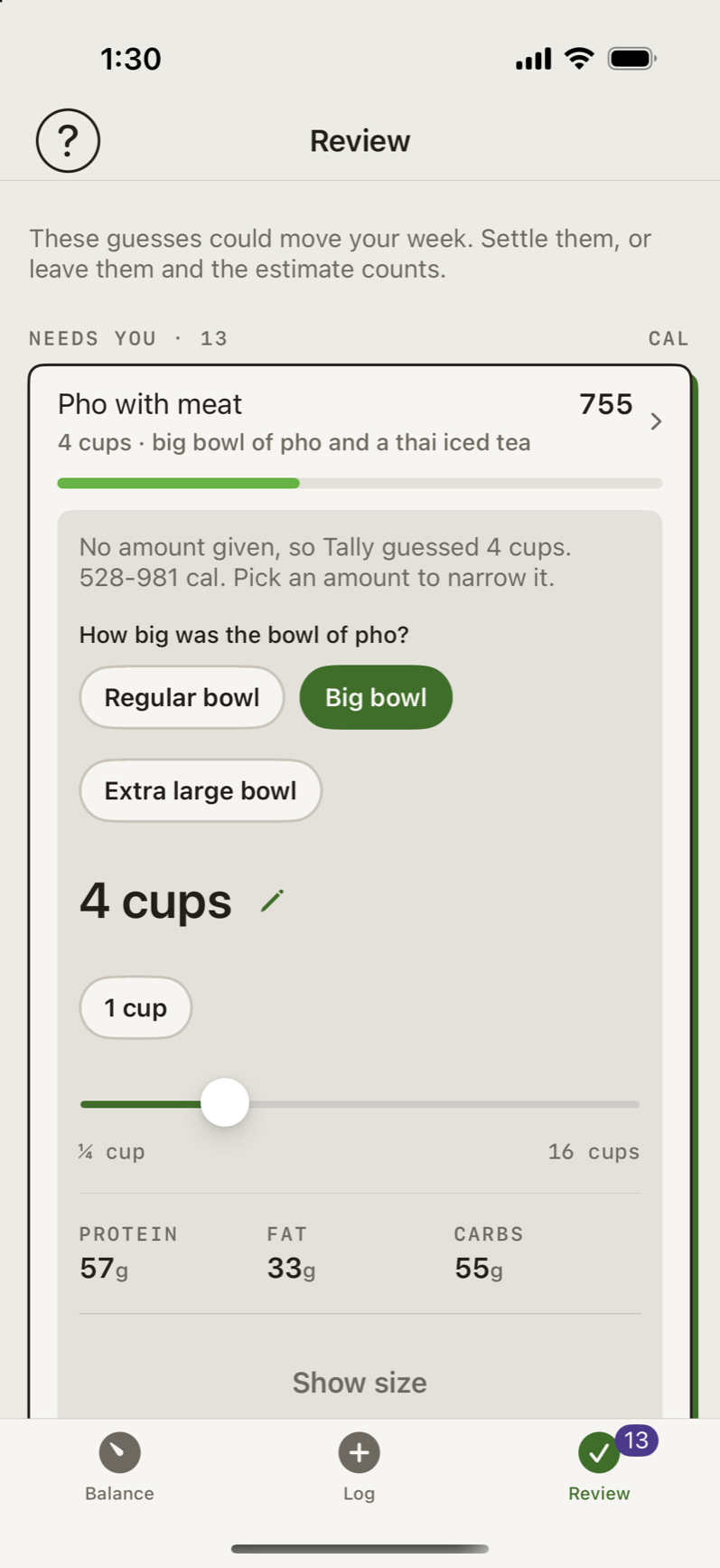 Review: pho opened. No amount given, so Tally guessed 4 cups, 528 to 981 cal, and asks how big the bowl was.